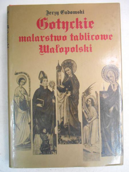 Gadomski Jerzy - Gotyckie malarstwo tablicowe małopolski