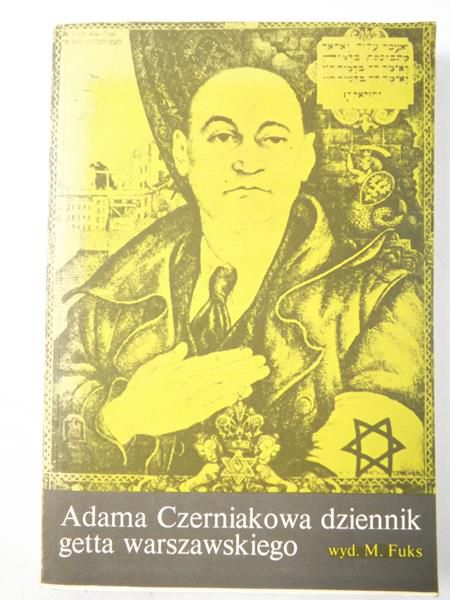 Fuks Marian (opr.) - Adama Czerniakowa dziennik getta warszawskiego