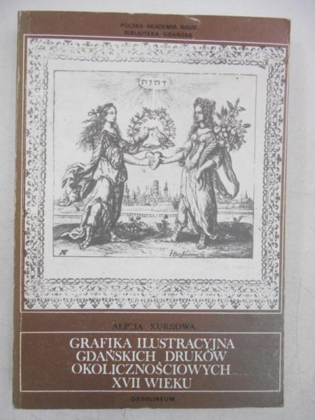 Grafika ilustracyjna gdańskich druków okolicznościowych XVII wieku