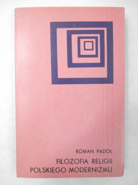 Padoł Roman - Filozofia religii polskiego modernizmu