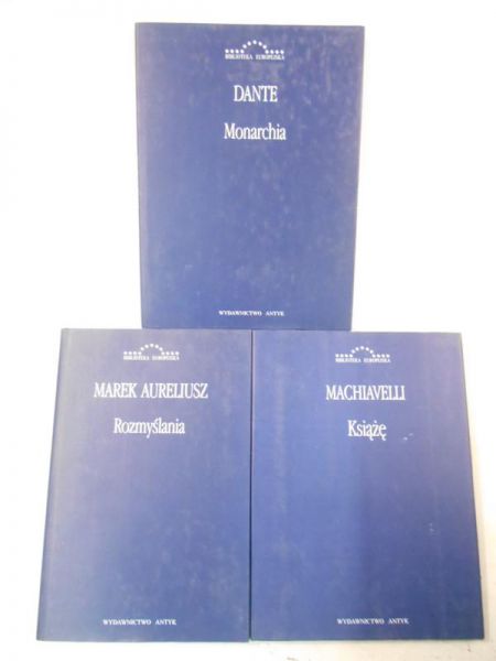 Dante / Marek Aureliusz / Machiavelli - Monarchia / Rozmyślania / Książę