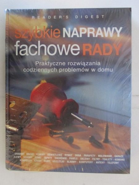 Szybkie naprawy, fachowe rady. Praktyczne rozwiązania codziennych problemów w domu, Nowa