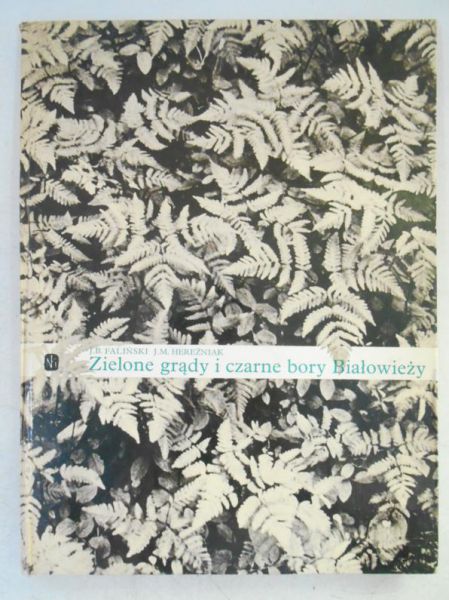 Faliński J.B.,   - Zielone grądy i czarne bory Białowieży