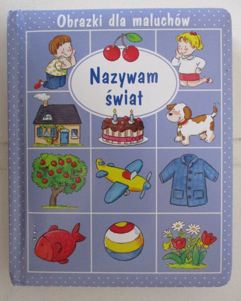 Nazywam świat. Obrazki dla maluchów