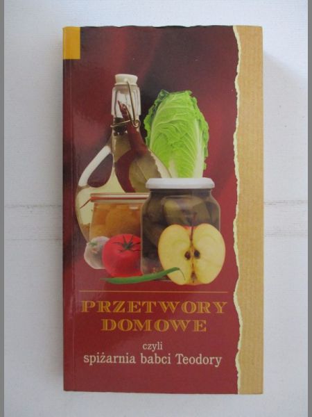 Przetwory domowe czyli spiżarnia babci Teodory