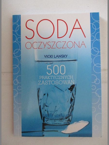 Lansky Vicki - Soda oczyszczona. 500 praktycznych zastosowań