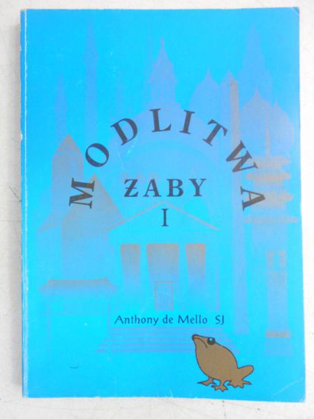 De Mello Anthony - Modlitwa żaby, Tom I