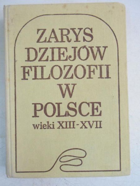 Zarys dziejów filozofii w Polsce wieki XIII-XVII