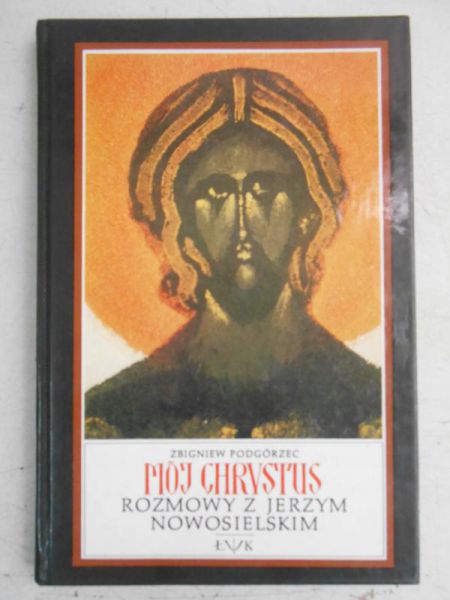 Mój Chrystus. Rozmowy z Jerzym Nowosielskim