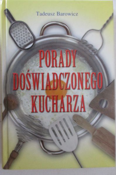 Barowicz Tadeusz - Porady doświadczonego kucharza