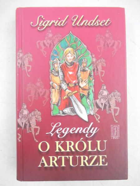 Undset Sigrid - Legendy o królu Arturze