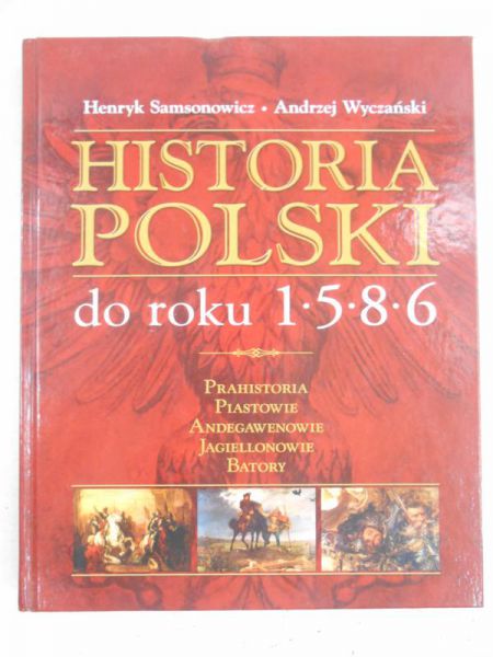 Samsonowicz Henryk - Historia Polski do roku 1586
