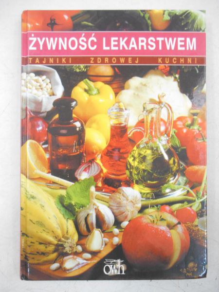 Żywność lekarstwem. Tajniki zdrowej kuchni
