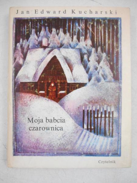 Kucharski Jan Edward - Moja babcia czarownica