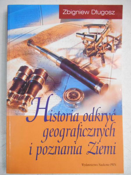 Długosz Zbigniew - Historia odkryć geograficznych i poznania Ziemii