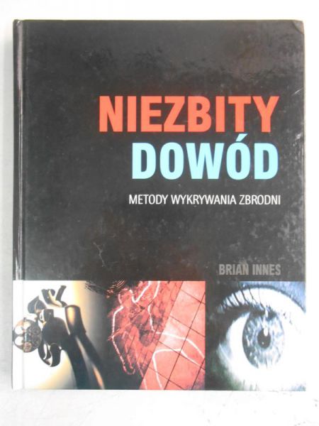 Innes Brian - Niezbity dowód: Metody wykrywania zbrodni