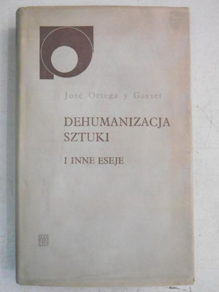 Dehumanizacja sztuki i inne eseje