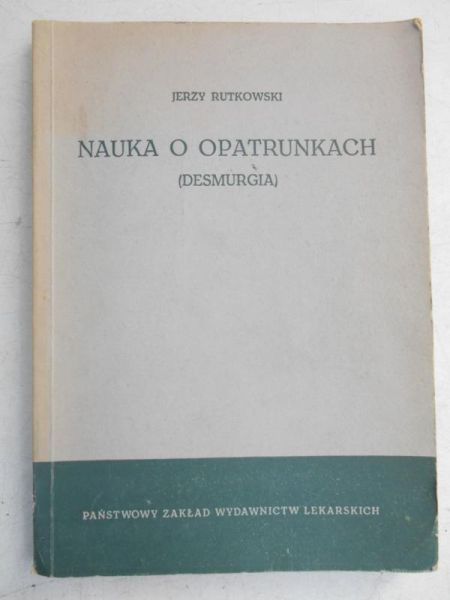 Rutkowski Jerzy - Nauka o opatrunkach