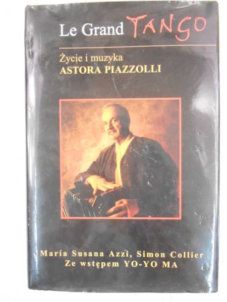 Le Grand Tango. Życie i muzyka Astora Piazzolli