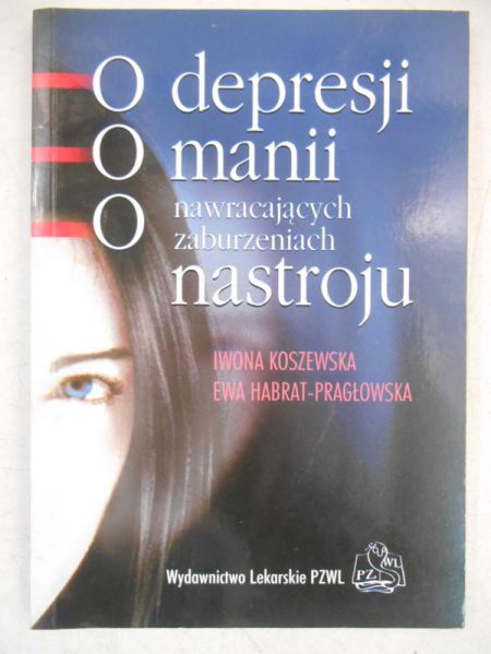 O depresji, o manii, o nawracających zaburzeniach nastroju
