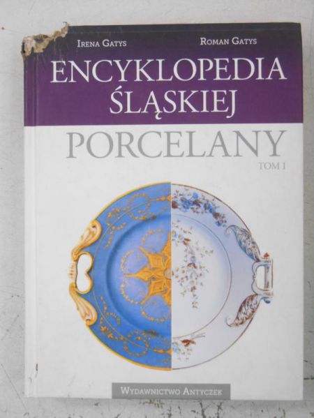 Encyklopedia śląskiej porcelany, tom I
