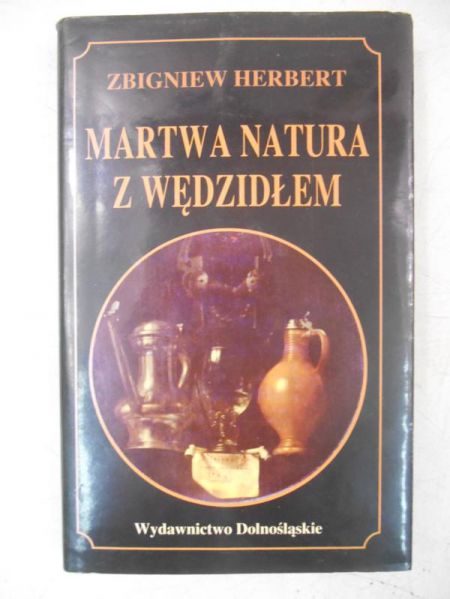 Herbert Zbigniew - Martwa natura z wędzidłem
