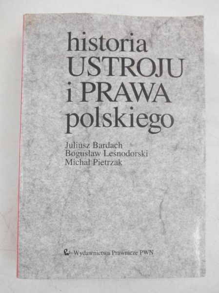 Bardach Juliusz - Historia ustroju i prawa polskiego
