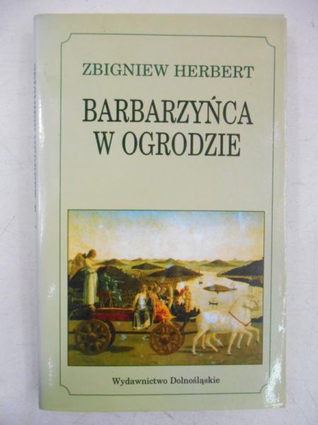 Herbert Zbigniew - Barbarzyńca w ogrodzie