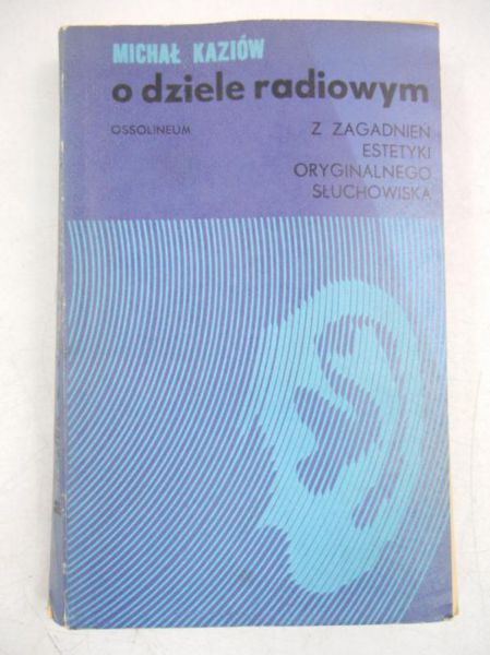 O dziele radiowym. Z zagadnień estetyki oryginalnego słuchowiska