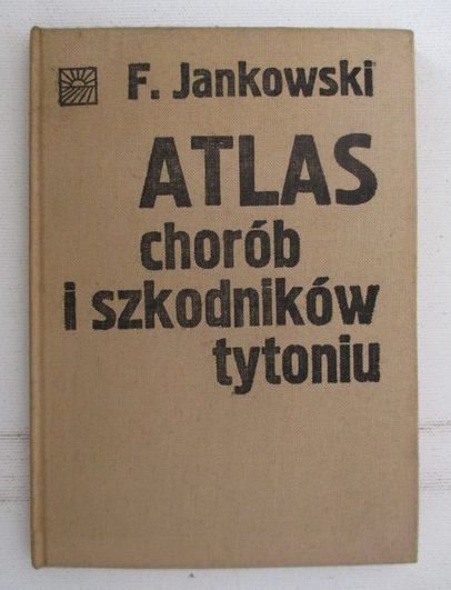 Jankowski F. - Atlas chorób i szkodników tytoniu