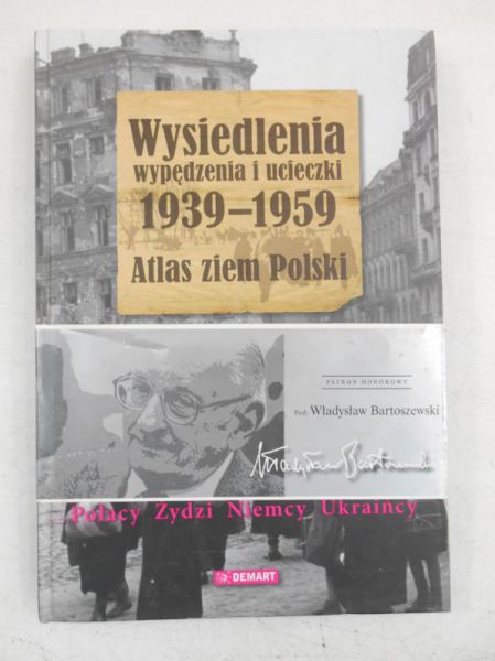 Bartoszewski Władysław - Wysiedlenia, wypędzenia i ucieczki 1939-1959. Atlas ziem Polskich