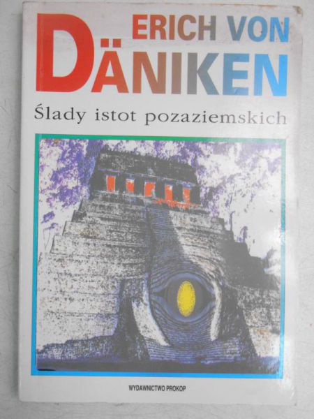 Daniken von Erich - Ślady istot pozaziemskich