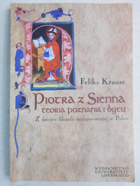 Krause Feliks - Piotra z Sienna teoria poznania i bytu