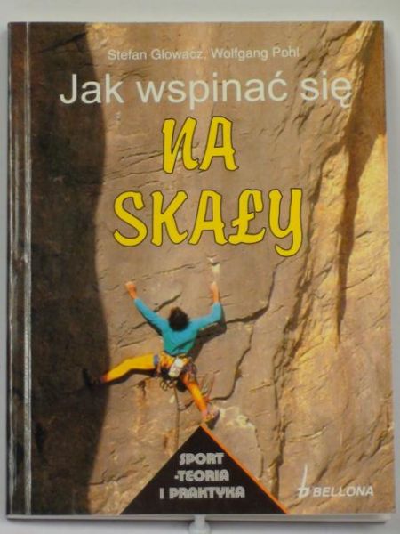 Głowacz Stefan - Jak wspinać się na skały