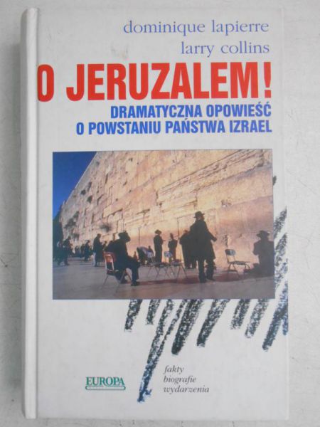 Lapierre Dominique - O Jeruzalem! Dramatyczna opowieść  powstaniu państwa Izrael
