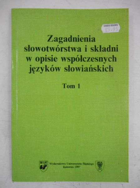 Zagadnienia słowotwórstwo i składni w opisie współczesnych języków słowiańskich, Tom I