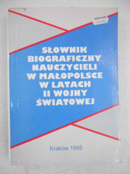 Chrobaczyński Jacek - Słownik biograficzny nauczycieli w Małopolsce w latach II wojny światowej