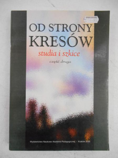 Bursztyńska Halina (red.) - Od strony kresów. Studia i szkice, cz. II
