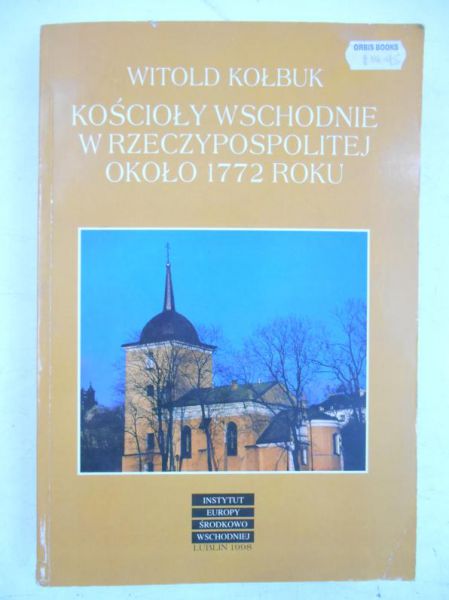 Kołbuk Witold - Kościoły wschodnie w Rzeczospolitej około 1772 roku