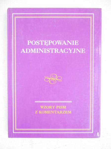 Postępowanie administracyjne. Wzory pism z komentarzem