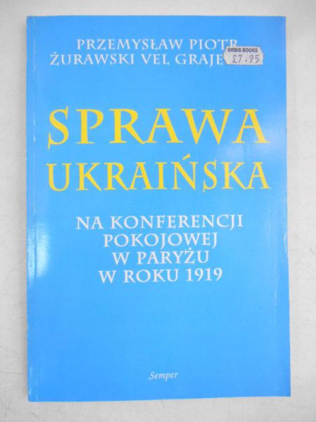 Sprawa ukraińska na konferencji pokojowej w Paryżu w roku 1919
