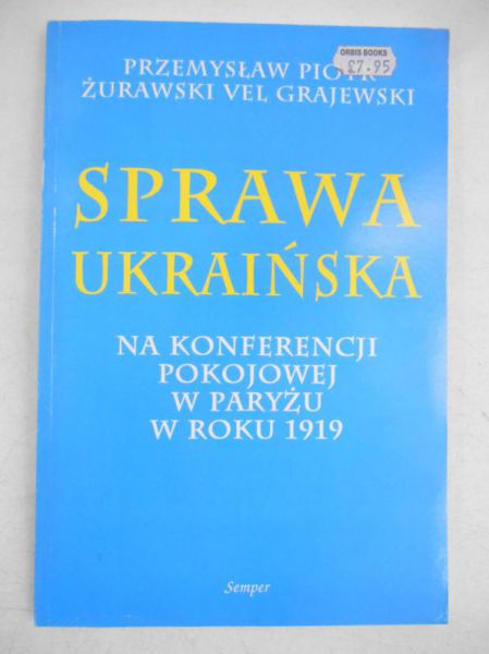 Sprawa ukraińska na konferencji pokojowej w Paryżu w roku 1919