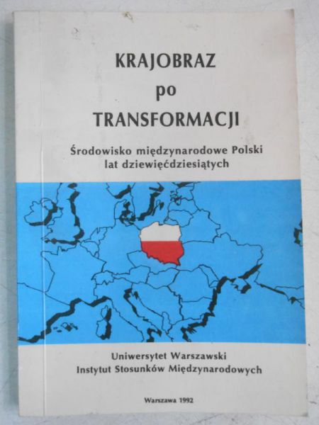 Krajobraz po transformacji. Środowisko międzynarodowe Polski lat dziewięćdziesiątych