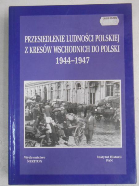 Przesiedlenie ludności polskiej z Kresów Wschodnich do Polski 1944-1947
