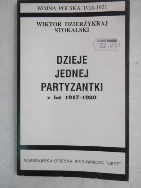 Dzieje jednej partyzantki z lat 1917-1920, reprint z 1927