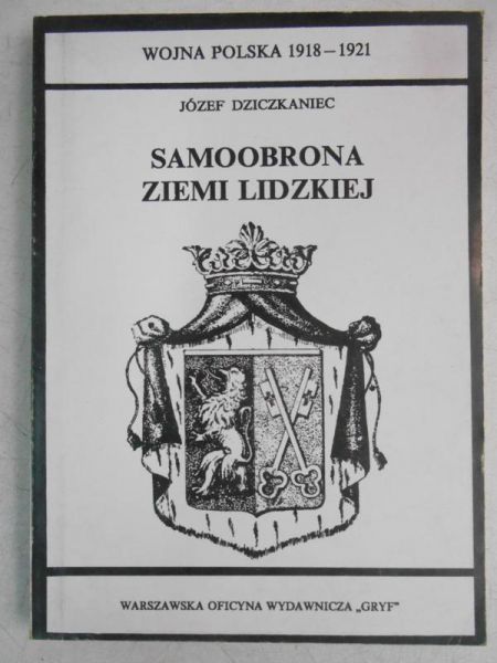 Dziczkaniec Józef - Samoobrona Ziemi Lidzkiej, Reprint z 1938 r.