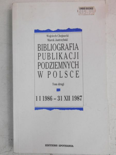 Chojnacki Wojciech - Bibliografia publikacji podziemnych w Polsce, tom II