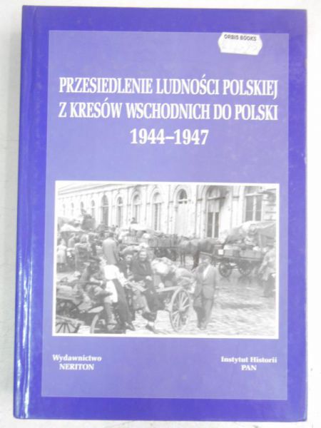 Przesiedlenie ludności polskiej z Kresów Wschodnich do Polski 1944-1947