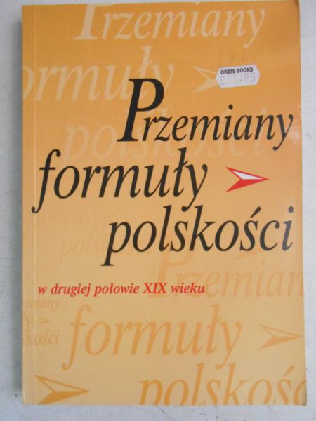 Przemiany formuły polskości w drugiej połowie XIX wieku