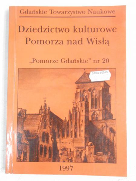 Borzyszkowski Józef (red.) - Dziedzictwo kulturowe Pomorza nad Wisłą